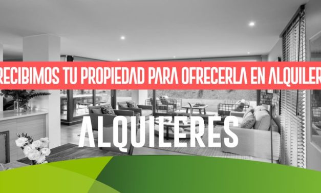 RECIBIMOS TU PROPIEDAD PARA OFRECERLA EN ALQUILER